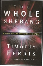 Cover of: Whole Shebang a State of the Universes R by Timothy Ferris