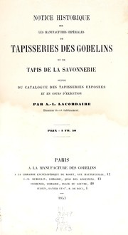 Cover of: Notice historique sur les manufactures impériales de tapisseries des Gobelins et de tapis de la Savonnerie by Antoine Louis Lacordaire