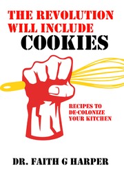 Cover of: The Revolution Will Include Cookies: Recipes to De-Colonize Your Kitchen