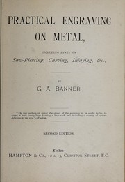 Cover of: Practical engraving on metal: including hints on saw-piercing, carving, inlaying, &c