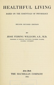 Cover of: Healthful living, based on the essentials of physiology by Jesse Feiring Williams