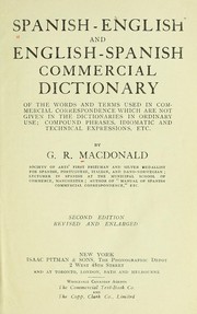 Cover of: Spanish-English and English-Spanish commercial dictionary of the words and terms used in commercial correspondence which are not given in the dictionaries in ordinary use: compound phrases, idiomatic and technical expressions, etc