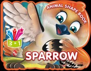 Cover of: Animal Shape Book - Sparrow