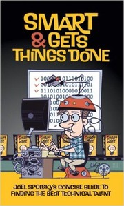 Cover of: Smart & Gets Things Done: Joel Spolsky's Concise Guide to Finding the Best Technical Talent
