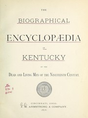 Cover of: The Biographical encyclopaedia of Kentucky of the dead and living men of the nineteenth century by Armstrong, J. M., & company
