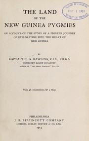 Cover of: The land of the New Guinea pygmies: an account of the story of a pioneer journey of exploration into the heart of New Guinea