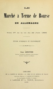Cover of: Le marché à terme de bourse en Allemagne: titre IV de la loi du 22 juin 1896.  (Ètude juridique et économique)