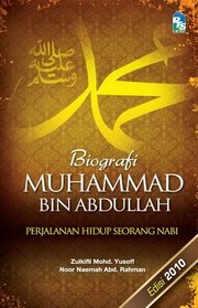 Biografi Muhammad bin Abdullah - Perjalanan hidup seorang nabi by Zulkifli Mohd. Yusoff, Naemah Binti Abdul Rahman, Noor Naemah Abd Rahman
