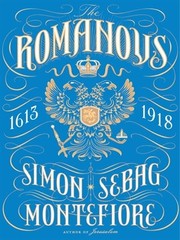 The Romanovs by Simon Sebag-Montefiore
