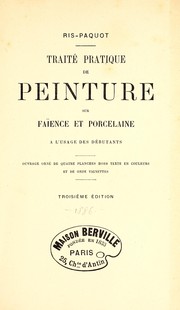 Cover of: Traité pratique de peinture sur faïence et porcelaine by Ris-Paquot