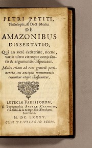 Cover of: Petri Petiti, philosophi, & Doct. medici De Amazonibus dissertatio by Pierre Petit