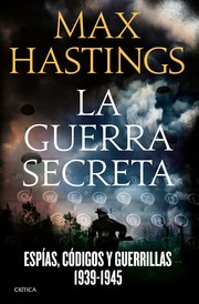 Cover of: La guerra secreta: Espías, códigos y guerrillas, 1939-1945