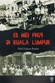 13 Mei 1969 di Kuala Lumpur by Abdul Rahman Ibrahim