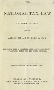 Cover of: The national tax law of July 1st, 1862, and the amendatory act of March 3, 1863 by Beadle and Adams (1872-1898)