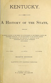 Cover of: Kentucky: a history of the state, embracing a concise account of the origin and development of the Virginia colony ; its expansion westward, and the settlement of the frontier beyond the Alleghanies : the erection of Kentucky as an independent state, and its subsequent development