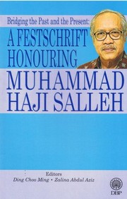 Cover of: A Festschrift Honouring Muhammad Haji Salleh: Bridging The Past and The Present: