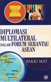 Cover of: Diplomasi Multilateral Dalam Forum Serantau ASEAN by Bakri Mat.