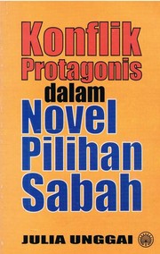 Cover of: Konflik Protagonis dalam Novel Pilihan Sabah by Julia Unggai.