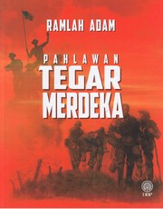 Cover of: Pahlawan Tegar Merdeka by Ramlah Adam