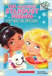 Cover of: Amazing Stardust Friends: Step into the Spotlight