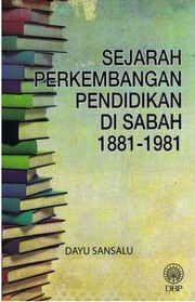 Cover of: Sejarah Perkembangan Pendidikan Di Sabah 1881-1981
