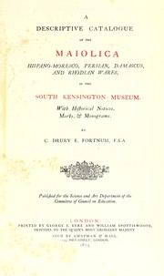 Cover of: A descriptive catalogue of the maiolica, Hispano-Moresco, Persian, Damascus, and Rhodian wares, in the South Kensington Museum: with historical notices, marks, & monograms