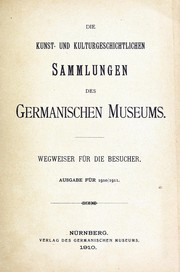 Cover of: Die kunst- und kulturgeschichtlichen Sammlungen des Germanischen Museums.: Wegweiser für die Besucher.
