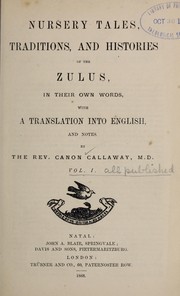 Nursery tales, traditions, and histories of the Zulus by Callaway, Henry Bishop of Kaffraria