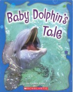 Cover of: Baby Dolphin's Tale