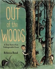 Cover of: Out of the Woods: A True Story of an Unforgettable Event