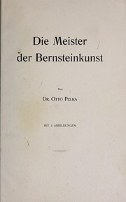 Cover of: Die Meister der Bernsteinkunst by Otto Pelka