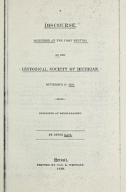 Cover of: A discourse: delivered at the first meeting of the Historical Society of Michigan, September 18, 1829
