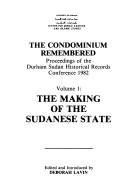 Cover of: The Condominium Remembered: Proceedings of the Durhan Sudan Historical Records Conference 1982 (Occasional Papers Series) - Volume 1 The Making of the Sudanese State