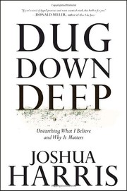 Cover of: Dug down deep by Joshua Harris