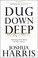 Cover of: Dug down deep