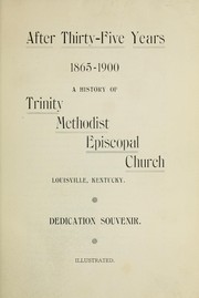 Cover of: After thirty-five years, 1865-1900 by Louisville (Ky.). Trinity Methodist Episcopal Church