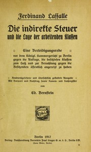 Cover of: Die indirekte Steuer und die Lage der arbeitenden Klassen: Eine Verteidigungsrede vor dem ko nigl. Kammergericht zu Berlin gegen Anklage, die besitzlosen Klassen zum Hass und zur Verachtung gegen die Besitzenden o ffentlich angereizt zu haben