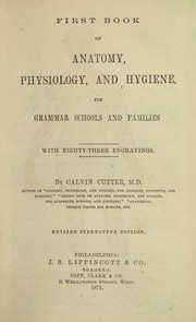 Cover of: First book on anatomy, physiology, and hygiene by Calvin Cutter