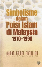 Simbolisme dalam Puisi Islam di Malaysia, 1970-1990 by Ahmad Kamal Abdullah