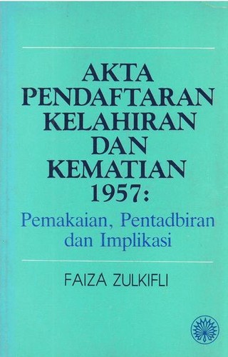 Akta Pendaftaran Kelahiran Dan Kematian 1957 1993 Edition Open Library