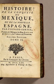 Cover of: Histoire de la conquete du Mexique, ou de la Nouvelle Espagne. Par Fernand Cortez by Antonio de Solís