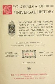 Cover of: Cyclopedia of universal history: an account of the principal events in the career of the human race from the beginnings of civilization to the present time.  From recent and authentic sources