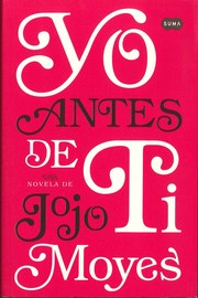 Cover of: Yo antes de ti  Jojo Moyes