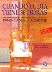 Cover of: Cuando el día tiene 36 horas : una guía para cuidar a enfermos con alzheimer, pérdida de memoria y demencia senil. - 4. edición. Corregida y aumentada