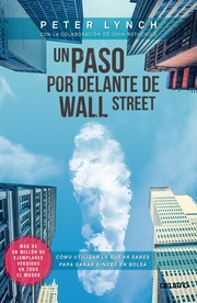 Cover of: Un paso por delante de Wall Street : cómo utilizar lo que ya sabes para ganar dinero en bolsa. - 3. edición.
