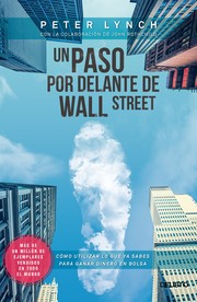 Cover of: Un paso por delante de Wall Street : cómo utilizar lo que ya sabes para ganar dinero en bolsa. - 3. edición. by 