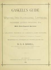 Cover of: Gaskell's guide to writing, pen-flourishing, lettering, business letter-writing, etc: with photo-engraved specimens from the leading penmen of America and Europe; portraits and sketches of American penmen; selections for autograph and writing albums, etc