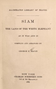Cover of: Siam, the land of the white elephant: as it was and is