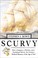 Cover of: Scurvy: How a Surgeon, a Mariner, and a Gentleman Solved the Greatest Medical Mystery of the Age of Sail