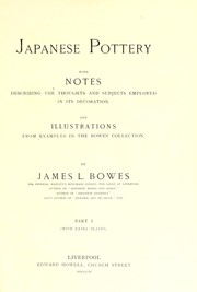Cover of: Japanese pottery: with notes describing the thoughts and subjects employed in its decoration, and illustrations from examples in the Bowes collection
